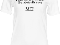 Rejoiceth over me! T-Shirt Adult
